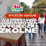 Nowa podstawa programowa 2026/2027 a wycieczki szkolne - jak zaplanować wyjazd zgodny z programem nauczania