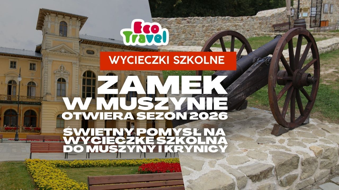 Zamek w Muszynie otwiera sezon 2026 – świetny pomysł na wycieczkę szkolną do Muszyny i Krynicy